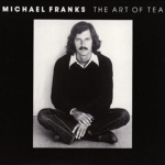 Michael Franks / The Art Of Tea (1975年) - アルバム・レビュー