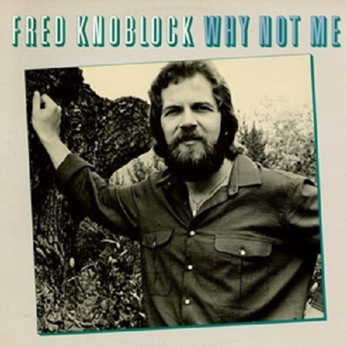 Fred Knoblock / Why Not Me (1980年) フロント・カヴァー